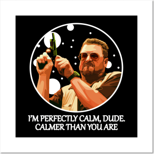 I’m Perfectly Calm, Dude - Calmer Than You Are Posters and Art